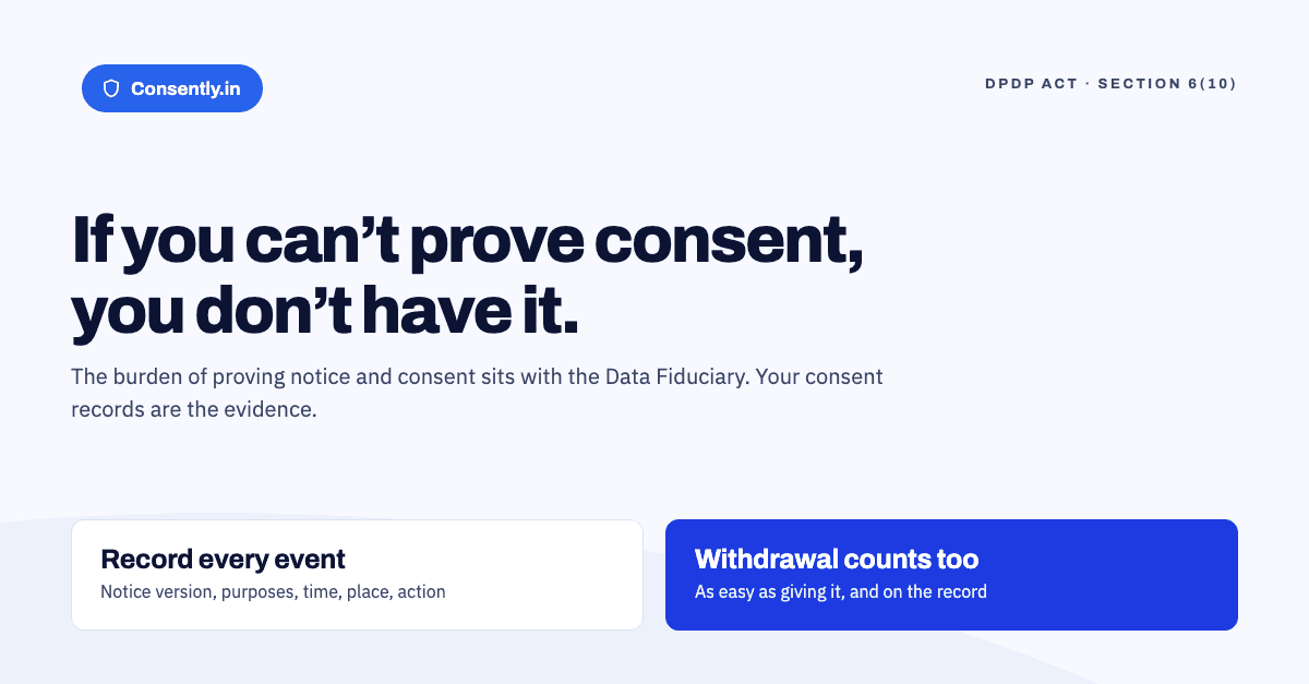 Proving Consent Under the DPDP Act: What Your Consent Records Must Show